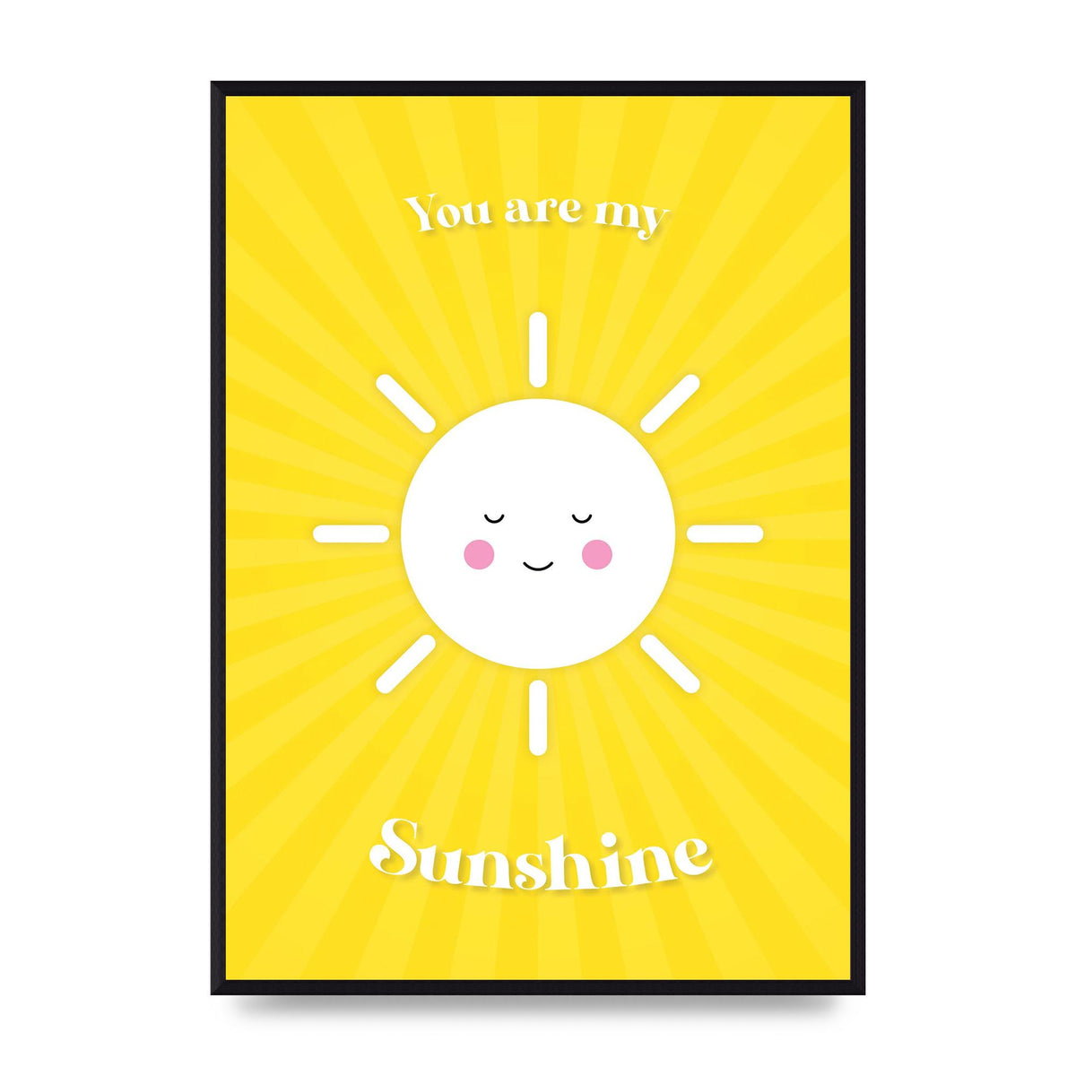 You Are My Sunshine Art For The Home - A2 framed