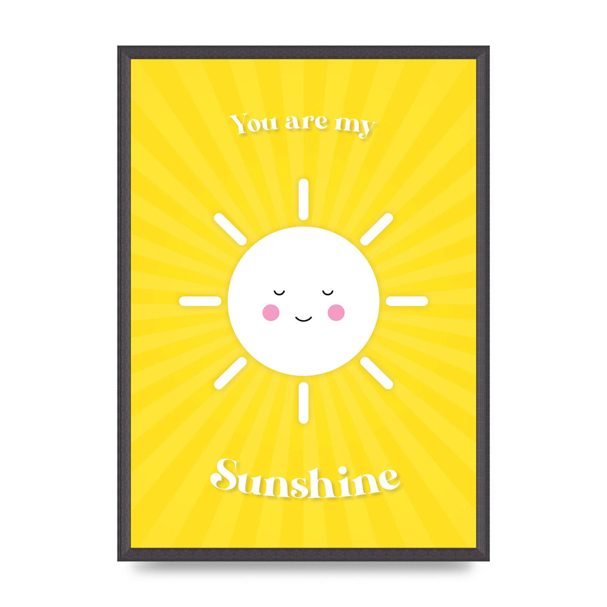 You Are My Sunshine Art For The Home - A2 framed