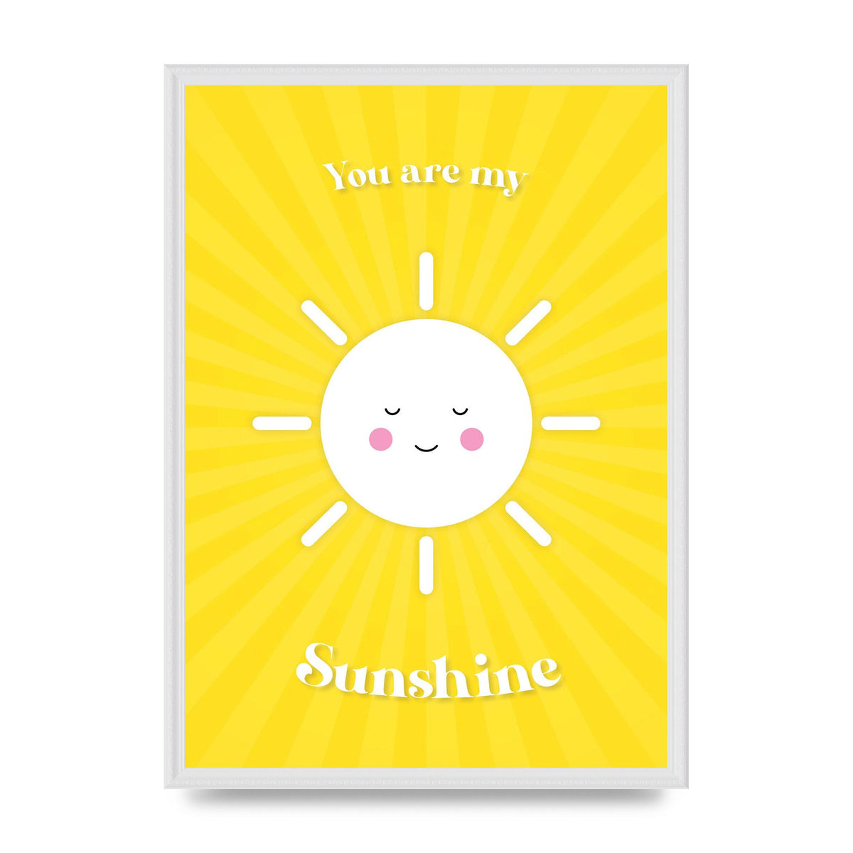 You Are My Sunshine Art For The Home - A2 framed