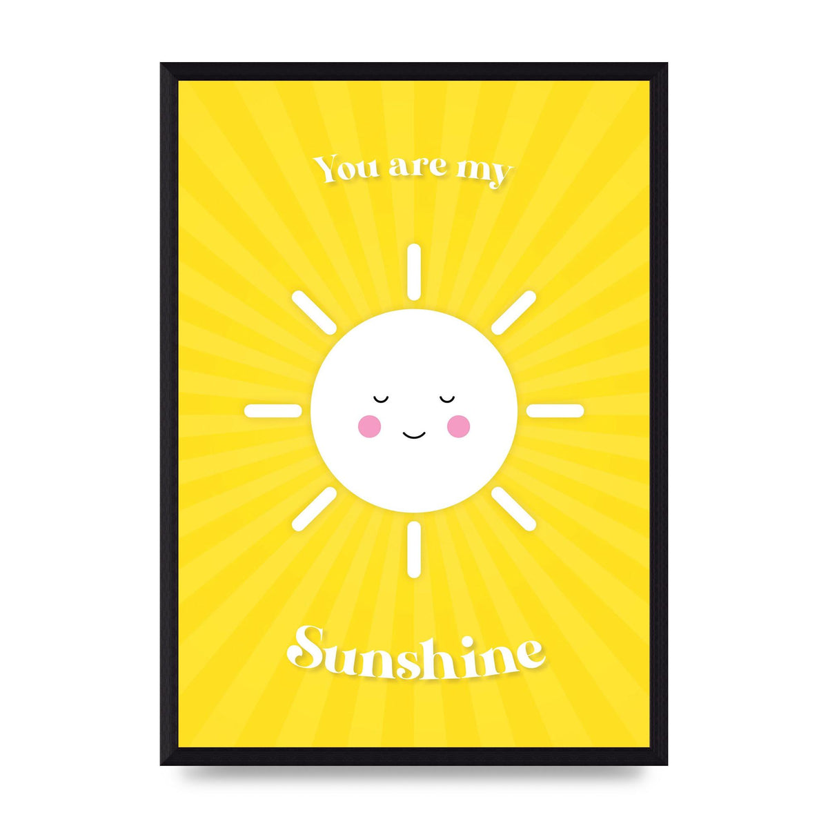 You Are My Sunshine Art For The Home - A3 framed