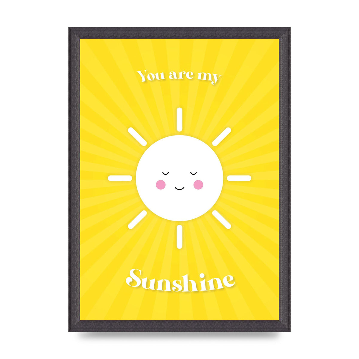 You Are My Sunshine Art For The Home - A3 framed
