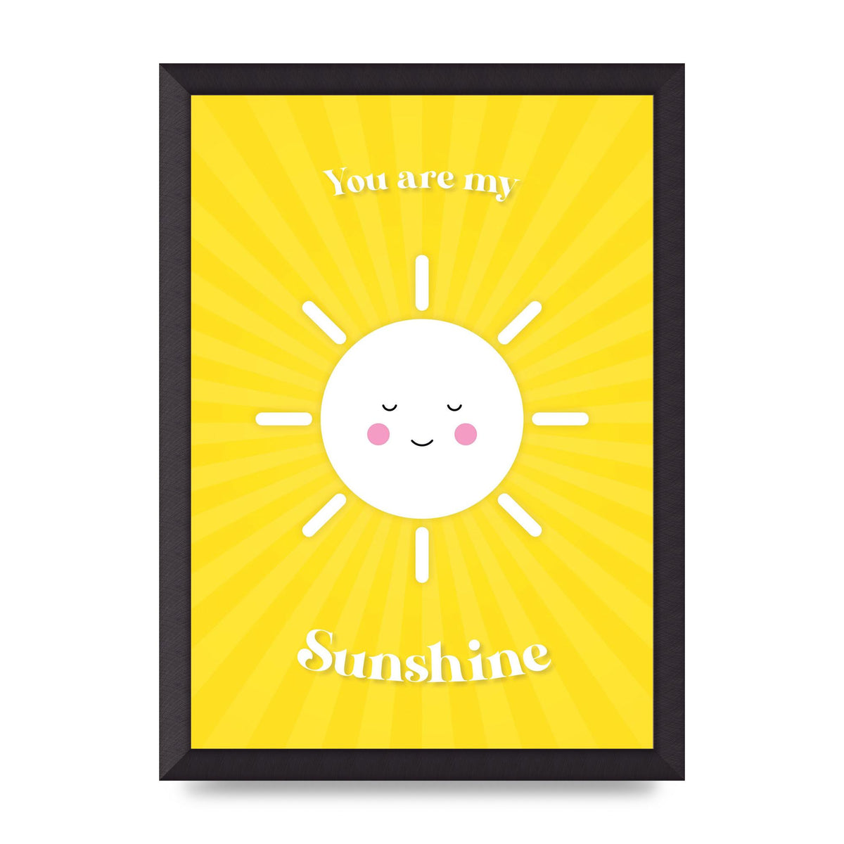 You Are My Sunshine Art For The Home - A3 framed