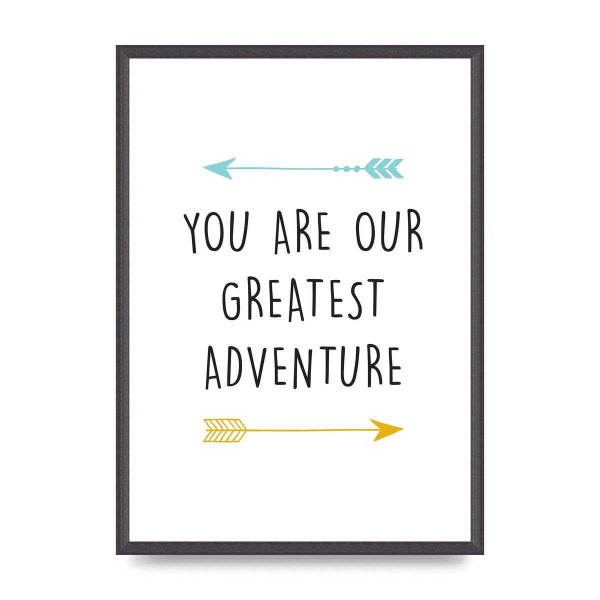 You Are Our Greatest Printed Poster - A2 framed
