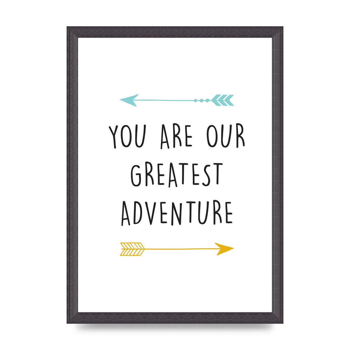 You Are Our Greatest Printed Poster - A3 framed