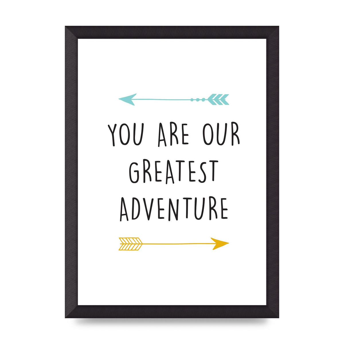 You Are Our Greatest Printed Poster - A3 framed