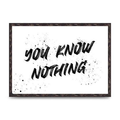 You Know Nothing" Wall Art - A2 framed