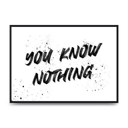 You Know Nothing" Wall Art - A2 framed