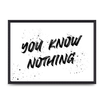 You Know Nothing" Wall Art - A2 framed