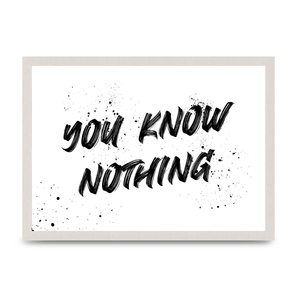 You Know Nothing" Wall Art - A3 framed