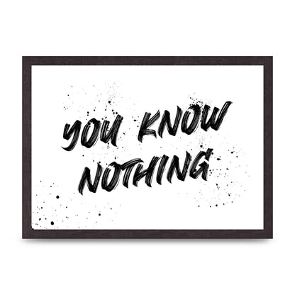 You Know Nothing" Wall Art - A3 framed