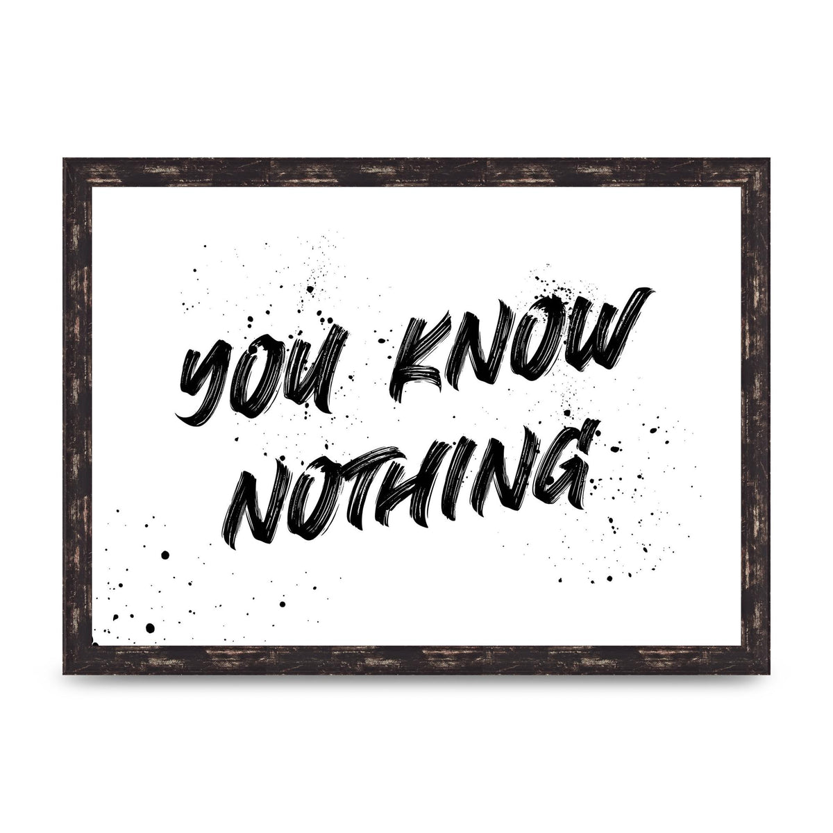 You Know Nothing" Wall Art - A3 framed
