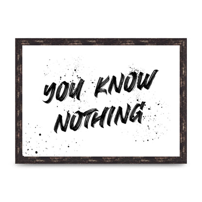You Know Nothing" Wall Art - A3 framed