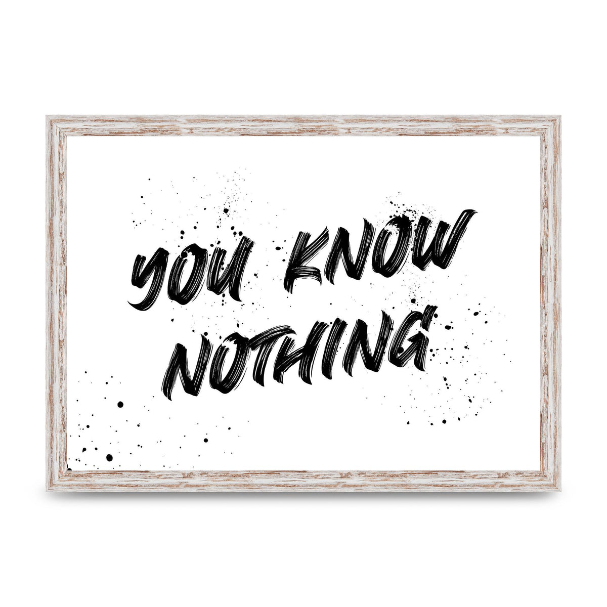 You Know Nothing" Wall Art - A3 framed