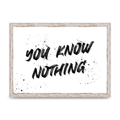 You Know Nothing" Wall Art - A3 framed