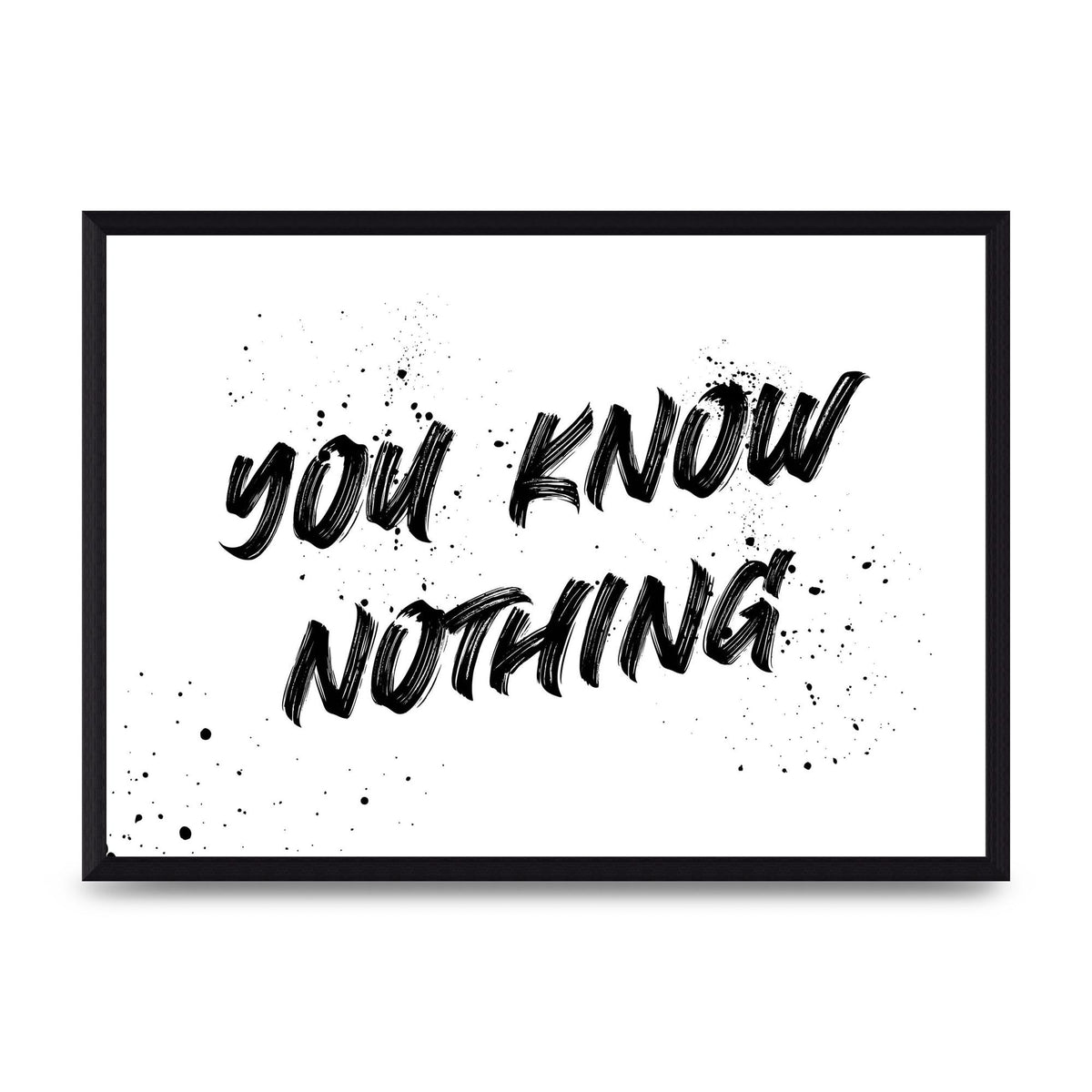 You Know Nothing" Wall Art - A3 framed