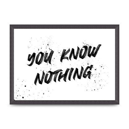 You Know Nothing" Wall Art - A3 framed