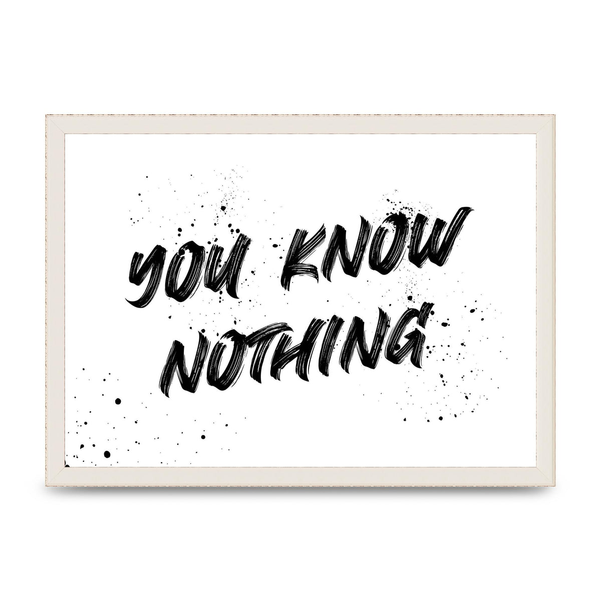 You Know Nothing" Wall Art - A3 framed