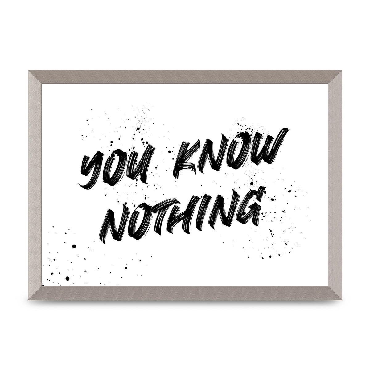 You Know Nothing" Wall Art - A3 framed
