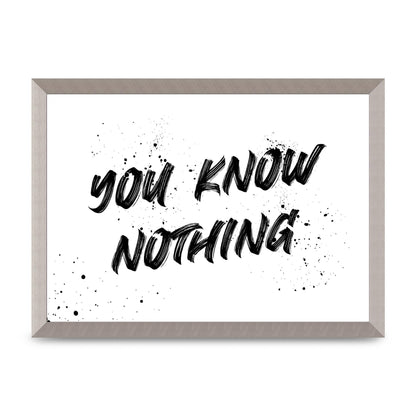 You Know Nothing" Wall Art - A3 framed