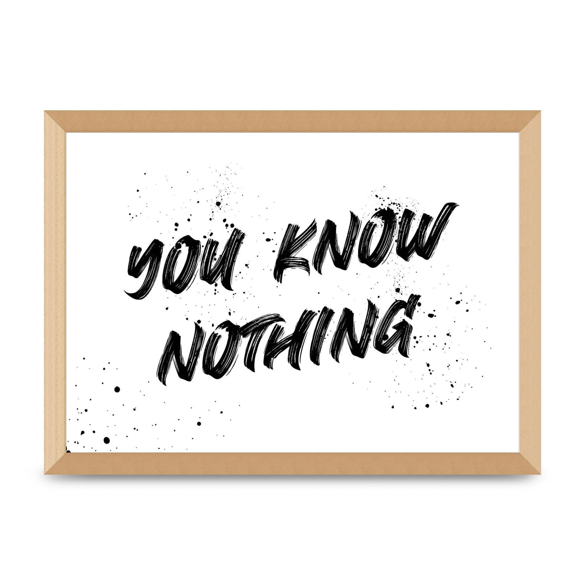 You Know Nothing" Wall Art - A3 framed