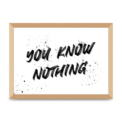 You Know Nothing" Wall Art - A3 framed