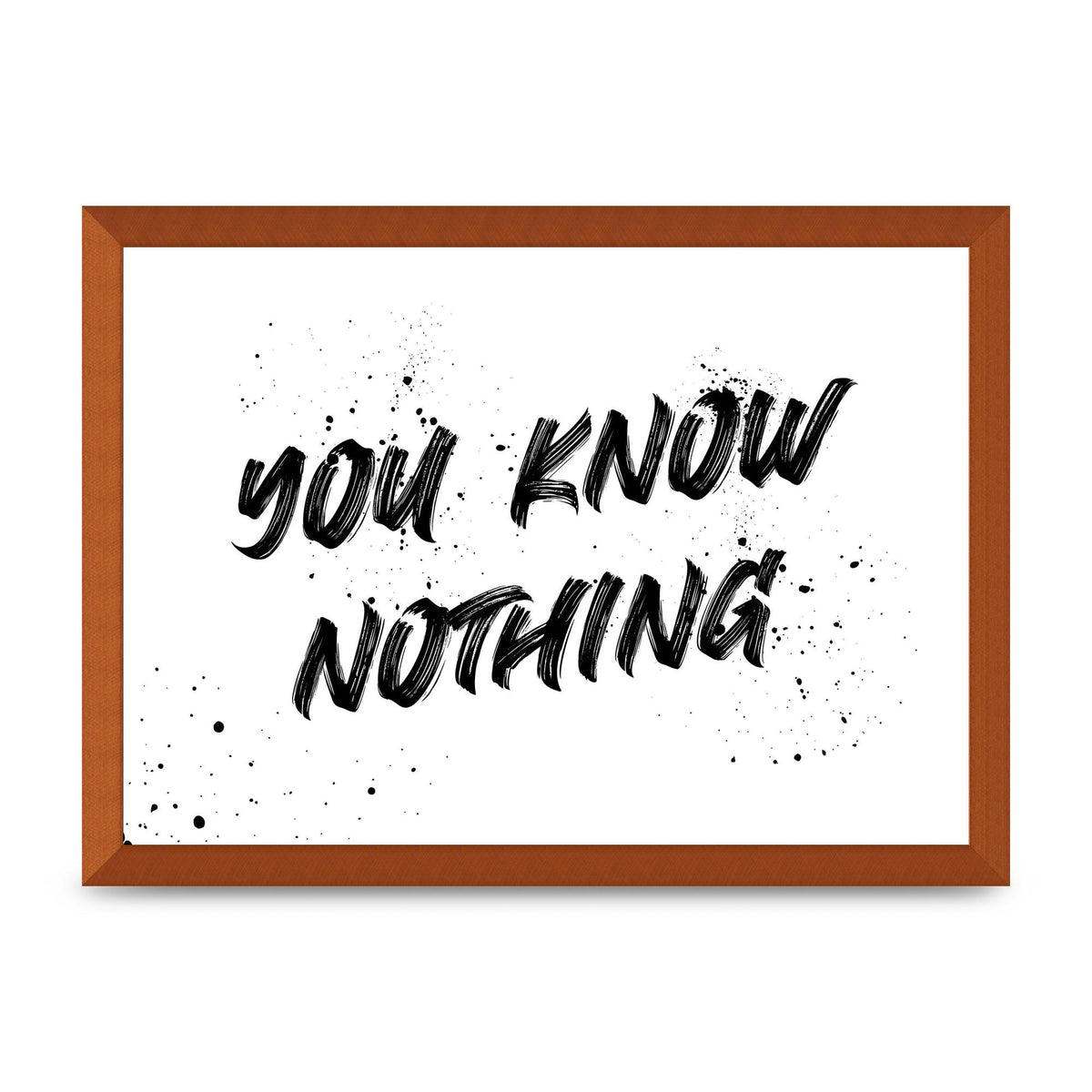You Know Nothing" Wall Art - A3 framed