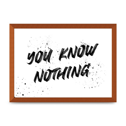 You Know Nothing" Wall Art - A3 framed