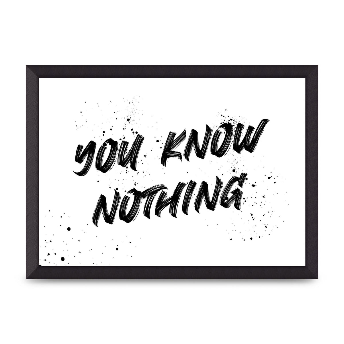 You Know Nothing" Wall Art - A3 framed