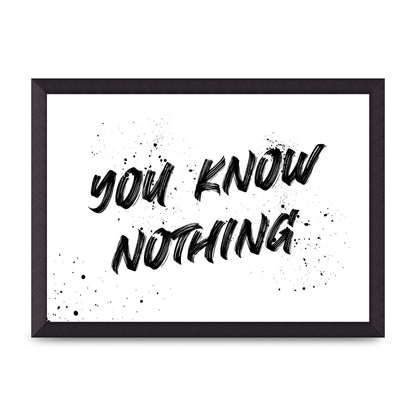 You Know Nothing" Wall Art - A3 framed