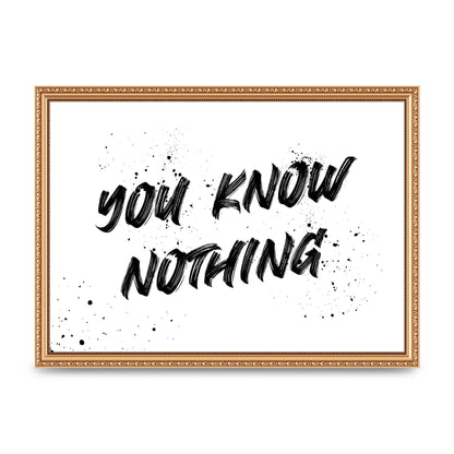 You Know Nothing" Wall Art - A3 framed