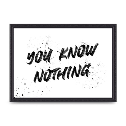 You Know Nothing" Wall Art - A3 framed