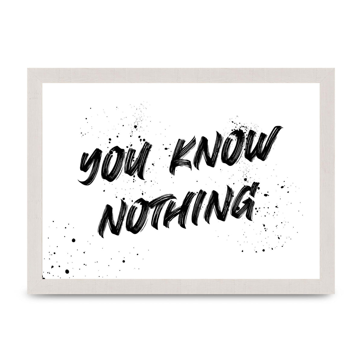 You Know Nothing" Wall Art - A4 framed