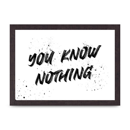 You Know Nothing" Wall Art - A4 framed