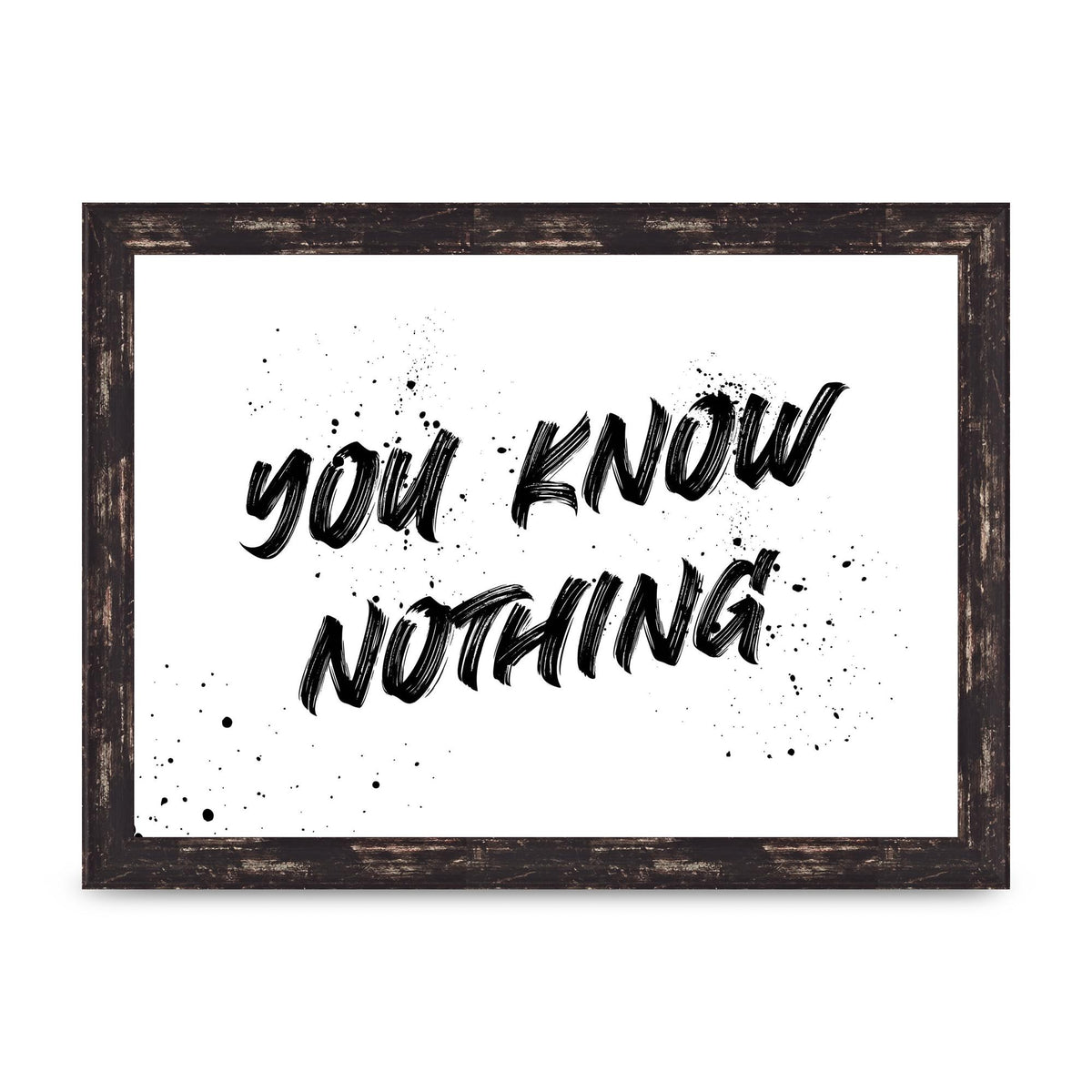 You Know Nothing" Wall Art - A4 framed