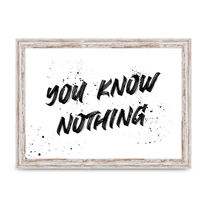 You Know Nothing" Wall Art - A4 framed