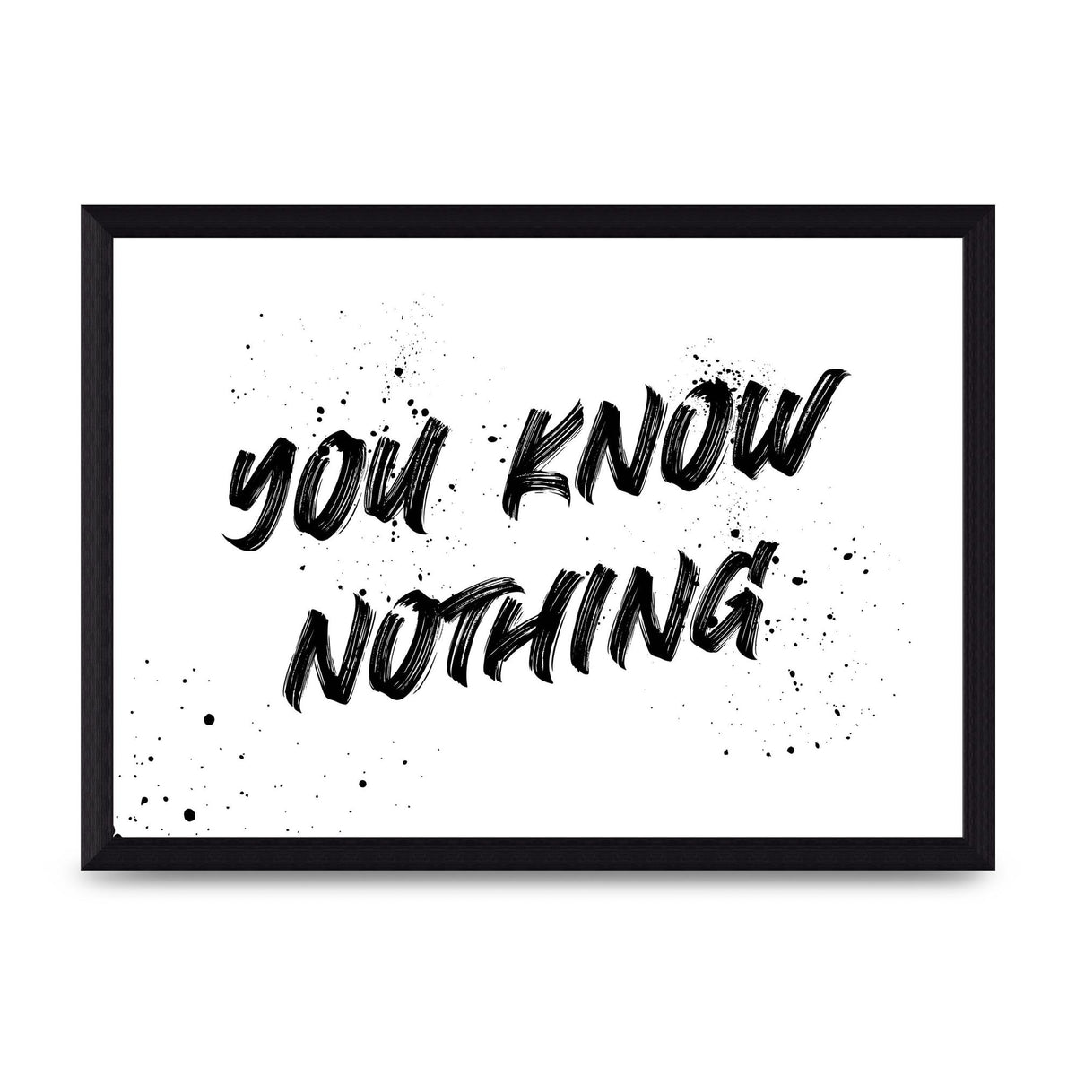 You Know Nothing" Wall Art - A4 framed