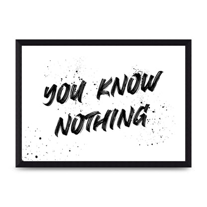 You Know Nothing" Wall Art - A4 framed