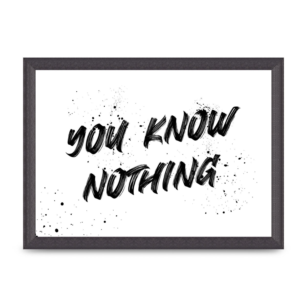You Know Nothing" Wall Art - A4 framed