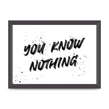 You Know Nothing" Wall Art - A4 framed