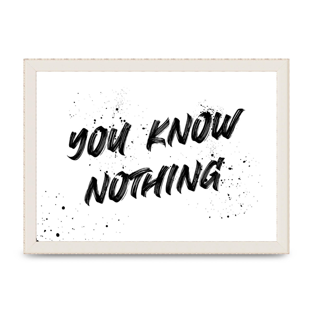 You Know Nothing" Wall Art - A4 framed