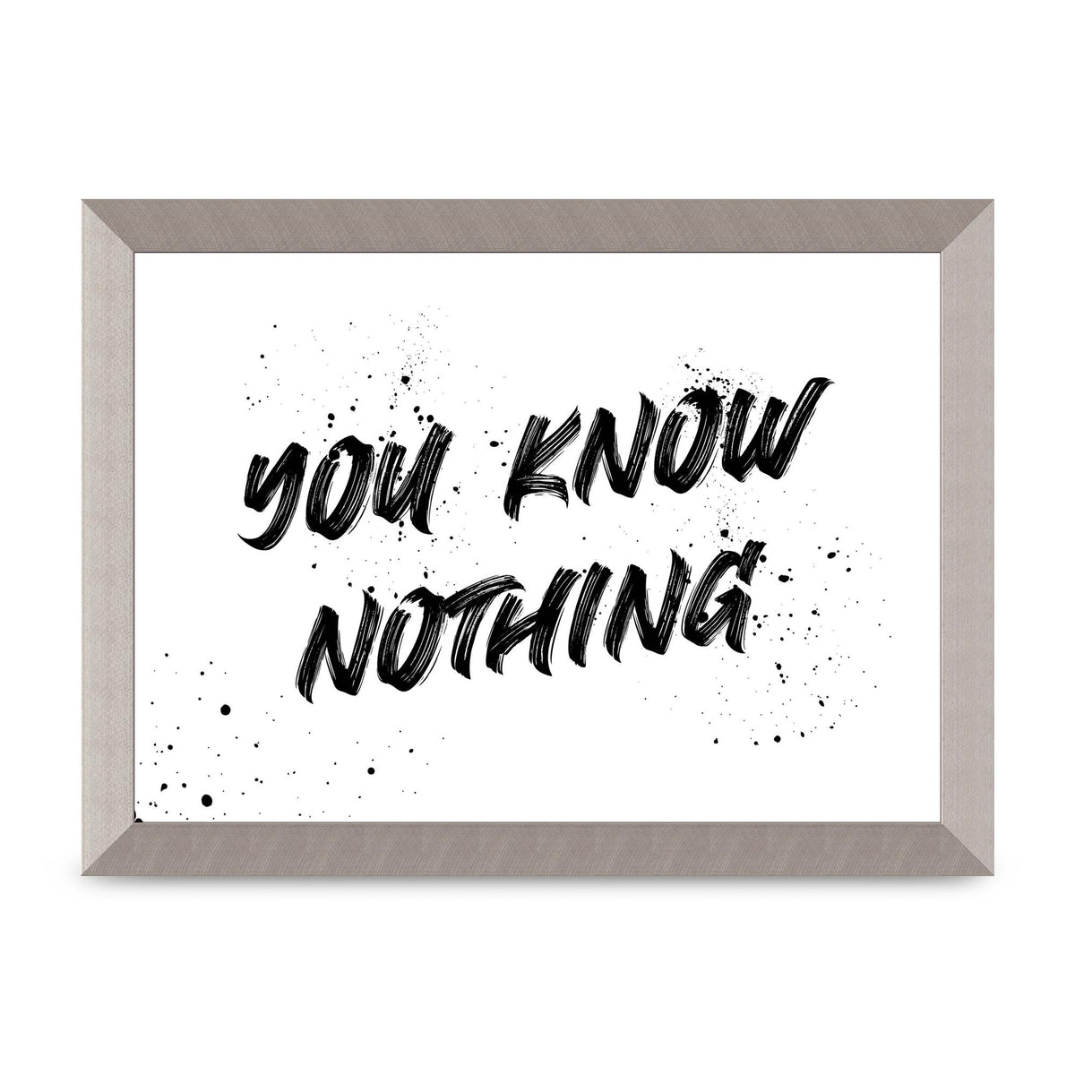 You Know Nothing" Wall Art - A4 framed