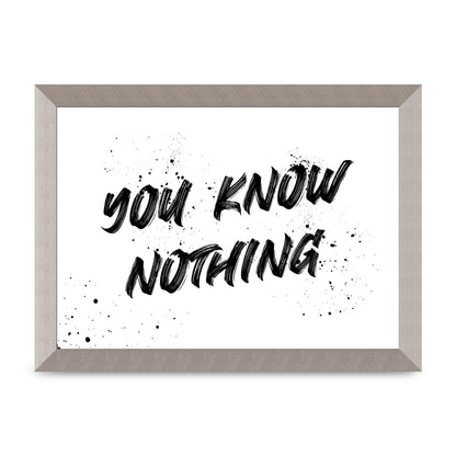 You Know Nothing" Wall Art - A4 framed