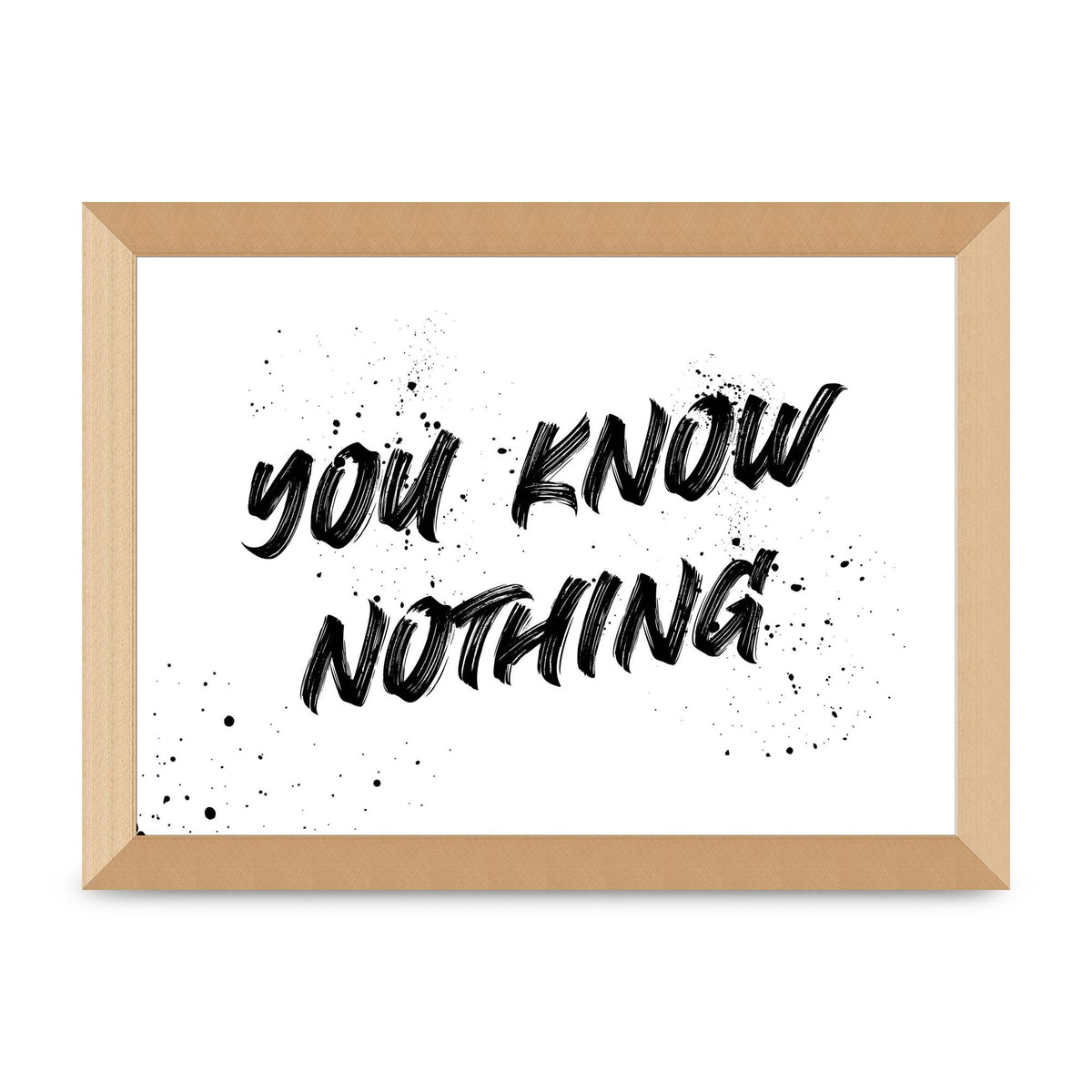 You Know Nothing" Wall Art - A4 framed