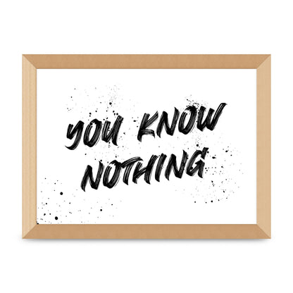 You Know Nothing" Wall Art - A4 framed