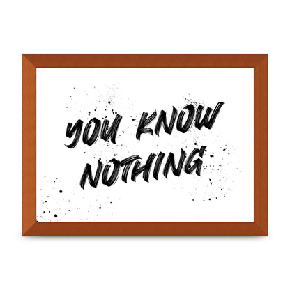 You Know Nothing" Wall Art - A4 framed