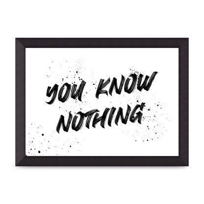 You Know Nothing" Wall Art - A4 framed