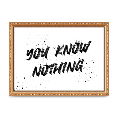 You Know Nothing" Wall Art - A4 framed
