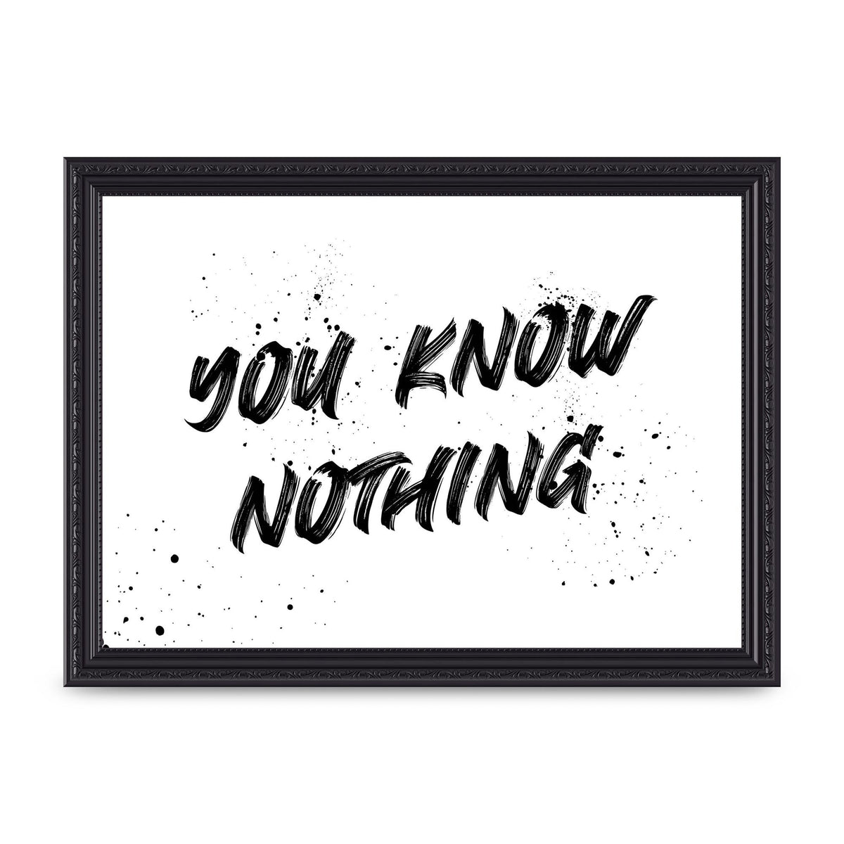 You Know Nothing" Wall Art - A4 framed