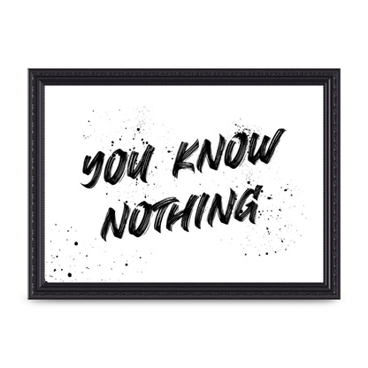 You Know Nothing" Wall Art - A4 framed