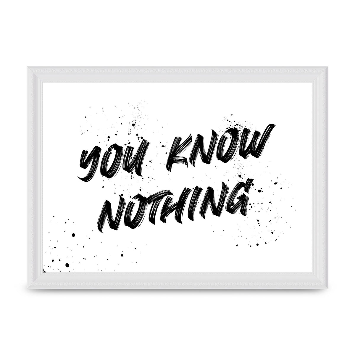 You Know Nothing" Wall Art - A4 framed